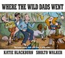 Where the Wild Dads Went - Katie Blackburn - 9780571332120