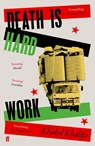 Death Is Hard Work - Khaled Khalifa - 9780571346066