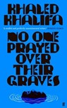 No One Prayed Over Their Graves - Khaled Khalifa - 9780571364664