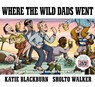 Where the Wild Dads Went - Katie Blackburn - 9780571370443