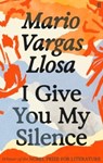 I Give You My Silence - Mario Vargas Llosa - 9780571392384