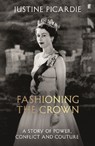Fashioning the Crown - Justine Picardie - 9780571394289