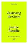 Fashioning the Crown - Justine Picardie - 9780571394302