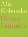 Dream Latitudes - Alia Kobuszko - 9780571395446