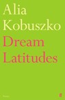 Dream Latitudes - Alia Kobuszko - 9780571395453