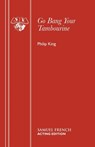 Go Bang Your Tambourine - Philip King - 9780573012174