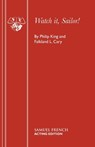 Watch it, Sailor! - Philip King ; F.L. Cary - 9780573014727