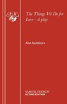 The Things We Do for Love - Alan Ayckbourn - 9780573019142