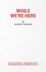 While We're Here - Barney Norris - 9780573114946