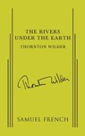 The Rivers Under the Earth - Thornton Wilder - 9780573601118