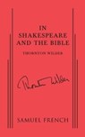 In Shakespeare and the Bible - Thornton Wilder - 9780573601125