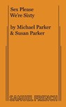 Sex Please We're Sixty - Michael Parker ; Susan Parker - 9780573663864