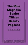 The Miss Magnolia Senior Citizen Beauty Pageant - Leslie Kimbell - 9780573710193