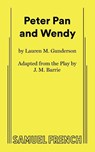 Gunderson, L: Peter Pan and Wendy - Lauren Gunderson ; J M Barrie - 9780573710872