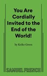 You Are Cordially Invited to the End of the World! - Keiko Green - 9780573712241
