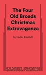 The Four Old Broads Christmas Extravaganza - Leslie Kimbell - 9780573712463
