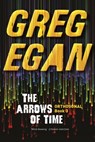 The Arrows of Time - Greg Egan - 9780575105799