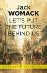 Let's Put the Future Behind Us - Jack Womack - 9780575132382