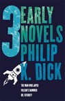 Three Early Novels - Philip K Dick - 9780575133051