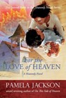 For the Love of Heaven - Pamela Jackson - 9780578000039