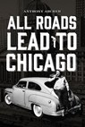 All Roads Lead To Chicago - Anthony Archer - 9780578162560