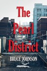 The Pearl District: Placemaking From The Ground Up - Bruce Johnson - 9780578280462