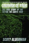 Caravan of Pain: The True Story of the Tattoo the Earth Tour - Scott Alderman - 9780578350011