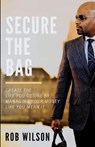 Secure the Bag: Create the Life You Desire by Managing Your Money Like You Mean It - WILSON,  Rob - 9780578487427