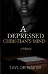 A Depressed Christian's Mind - BAKER,  Taylor a - 9780578498249