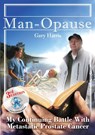 Man - Opause My Continuing Battle with Metastatic Prostate Cancer - Gary R. R. Harris - 9780578540641