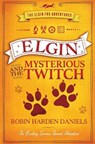 Elgin and The Mysterious Twitch - HARDEN DANIELS,  Robin - 9780578674131