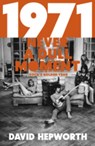 1971 - Never a Dull Moment - David Hepworth - 9780593074879