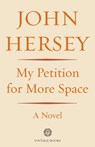 My Petition For More Space - John Hersey - 9780593080894