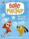 We Love Bubbles! (Bobo and Pup-Pup): (A Graphic Novel) - MADAN,  Vikram - 9780593120668