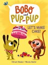 Let's Make Cake! (Bobo and Pup-Pup) - Vikram Madan - 9780593120699