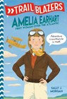 Trailblazers: Amelia Earhart: First Woman Over the Atlantic - MORGAN,  Sally J. - 9780593124598