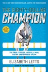 The Eighty-Dollar Champion (Adapted for Young Readers): The True Story of a Horse, a Man, and an Unstoppable Dream - Elizabeth Letts - 9780593127131
