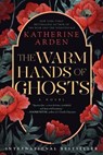 Warm Hands of Ghosts - Katherine Arden - 9780593128275