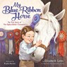 My Blue-Ribbon Horse: The True Story of the Eighty-Dollar Champion - LETTS,  Elizabeth - 9780593173862