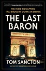 The Last Baron - Tom Sancton - 9780593183809