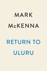 Return to Uluru - Mark McKenna - 9780593185780