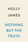 Nothing But the Truth - Holly James - 9780593186510