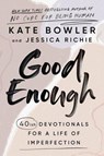 Good Enough: 40ish Devotionals for a Life of Imperfection - Kate Bowler - 9780593193686