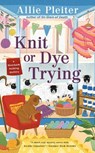 Knit or Dye Trying - Allie Pleiter - 9780593201800