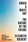 Under a White Sky - KOLBERT,  Elizabeth - 9780593238776