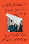 Why Didn't You Tell Me?: A Memoir - Carmen Rita Wong - 9780593240250