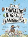 Fantastic Bureau of Imagination - Brad Montague - 9780593323472