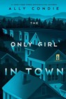 The Only Girl in Town - Ally Condie - 9780593324561