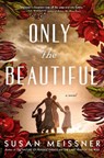 Only the Beautiful - Susan Meissner - 9780593332832