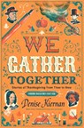We Gather Together (Young Readers Edition): Stories of Thanksgiving from Then to Now - Denise Kiernan - 9780593404386